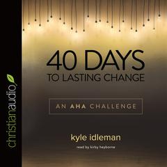 40 Days to Lasting Change: An AHA Challenge Audiobook, by 