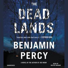The Dead Lands: A Novel Audiobook, by Benjamin Percy