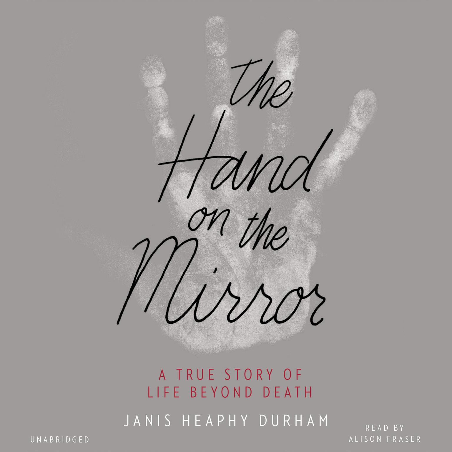 The Hand on the Mirror: A True Story of Life Beyond Death Audiobook, by Janis  Heaphy Durham