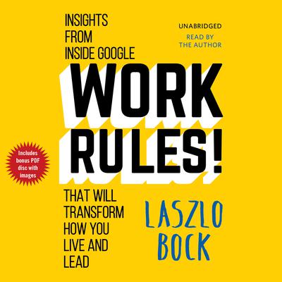 Work Rules!: Insights from Inside Google That Will Transform How You Live and Lead Audiobook, by 