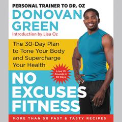 No Excuses Fitness: The 30-Day Plan to Tone Your Body and Supercharge Your Health Audiobook, by Donovan Green
