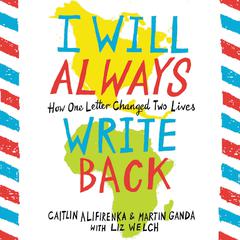 I Will Always Write Back: How One Letter Changed Two Lives Audiobook, by 