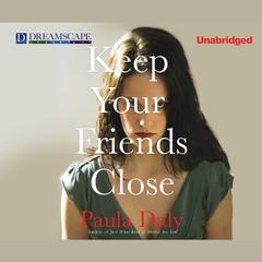 Keep Your Friends Close Audiobook, by Paula Daly