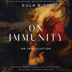 On Immunity: An Inoculation Audiobook, by Eula Biss