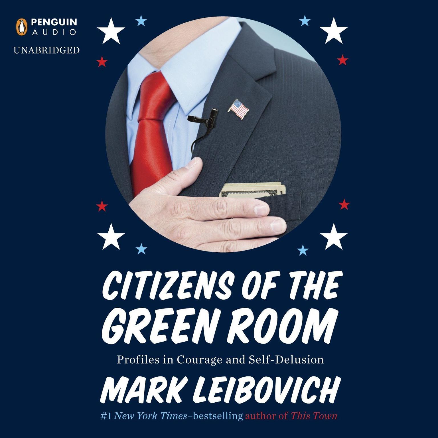 Citizens of the Green Room: Profiles in Courage and Self-Delusion Audiobook, by Mark Leibovich