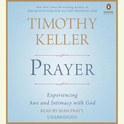 Prayer: Experiencing Awe and Intimacy with God Audiobook, by 
