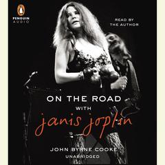 On the Road with Janis Joplin Audiobook, by John Byrne Cooke