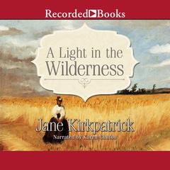 A Light in the Wilderness: A Novel Audiobook, by Jane Kirkpatrick