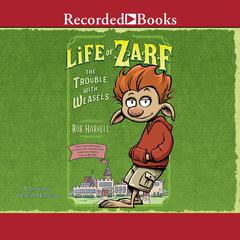 Life of Zarf: The Trouble with Weasels Audiobook, by Rob Harrell
