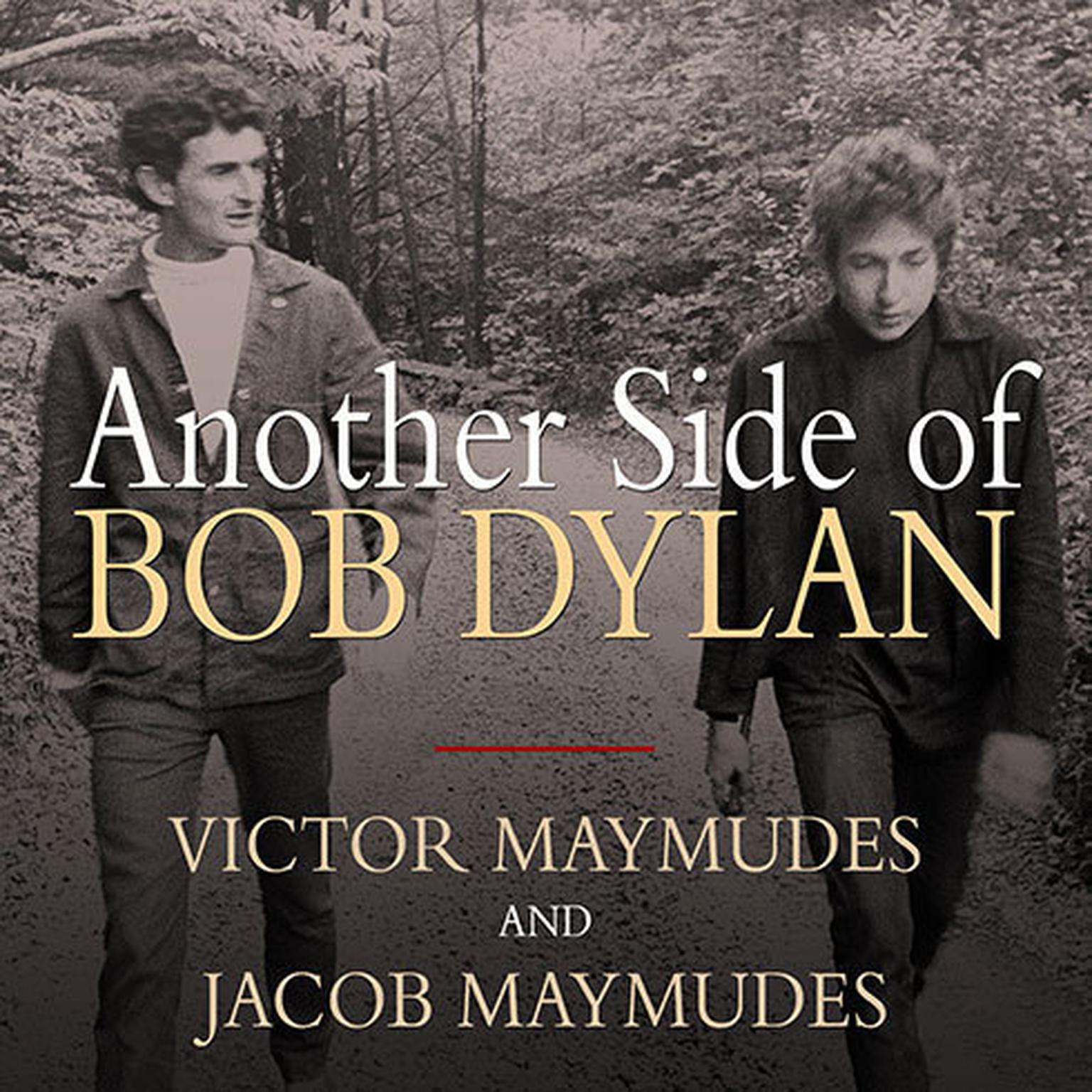 Another Side of Bob Dylan: A Personal History on the Road and Off the Tracks Audiobook, by Jacob Maymudes
