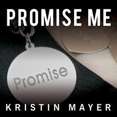 Promise Me Audiobook, by Kristin Mayer