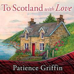 To Scotland with Love Audiobook, by Patience Griffin