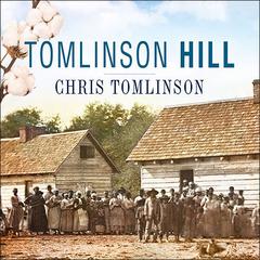 Tomlinson Hill: The Remarkable Story of Two Families Who Share the Tomlinson Name - One White, One Black Audiobook, by Chris Tomlinson
