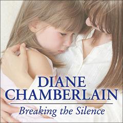 Breaking the Silence Audiobook, by Diane Chamberlain