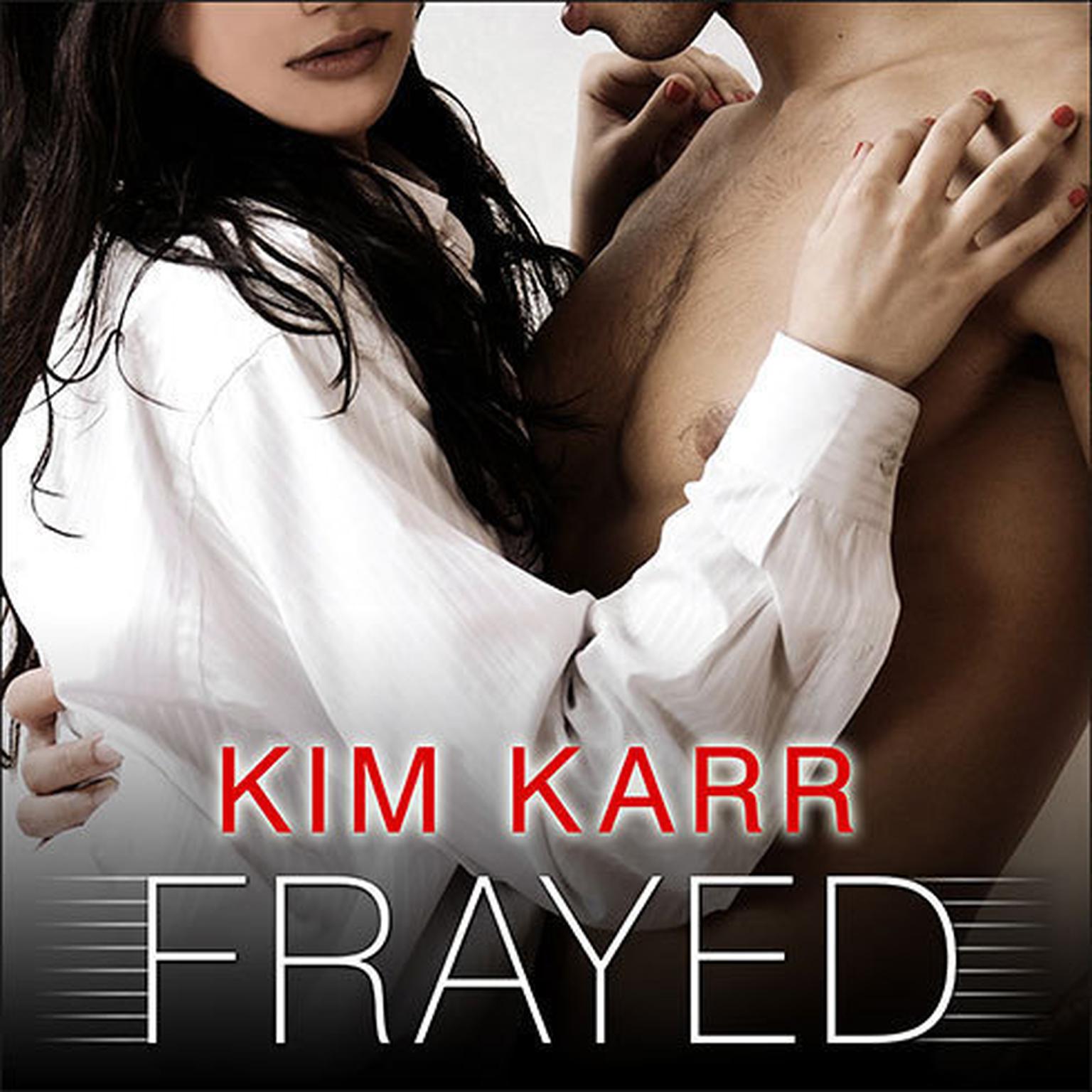 Frayed: The Connections Series Audiobook, by Kim Karr