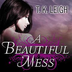 A Beautiful Mess Audiobook, by T. K. Leigh