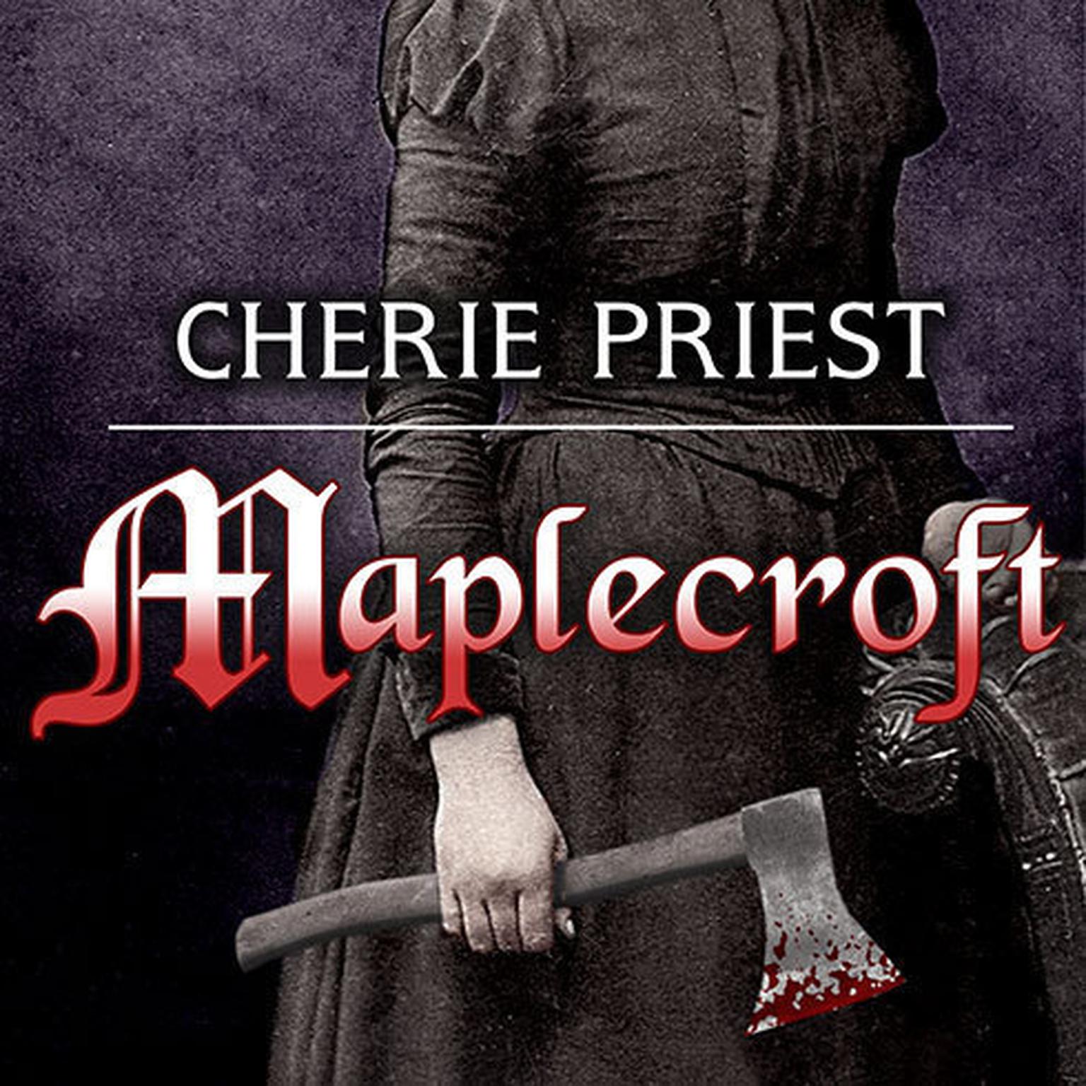 Maplecroft: The Borden Dispatches Audiobook, by Cherie Priest