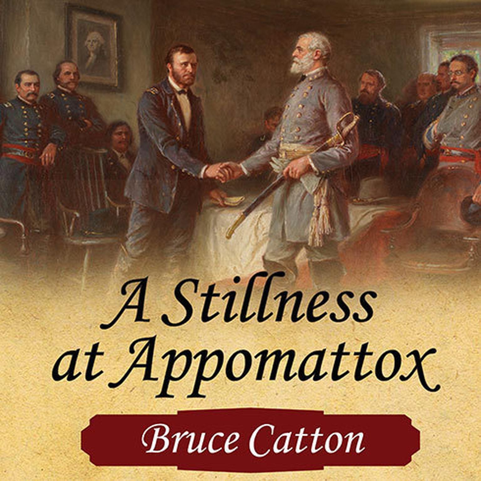 A Stillness at Appomattox Audiobook, by Bruce Catton