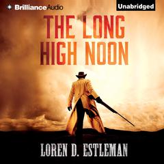 The Long High Noon Audiobook, by Loren D. Estleman