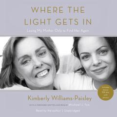 Where the Light Gets In: Losing My Mother Only to Find Her Again Audiobook, by 