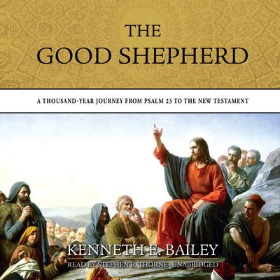 The Good Shepherd: A Thousand-Year Journey from Psalm 23 to the New Testament Audiobook, by 