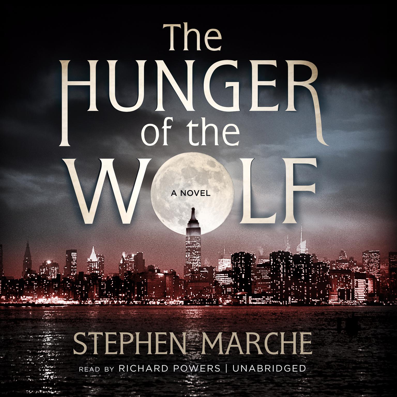 The Hunger of the Wolf: A Novel Audiobook, by Stephen Marche