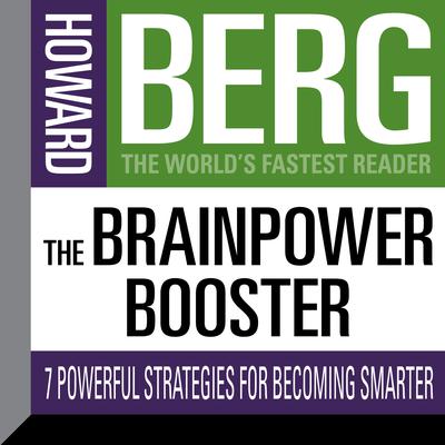 The Brainpower Booster: Seven Powerful Strategies For Becoming Smarter Audiobook, by Howard Stephen Berg