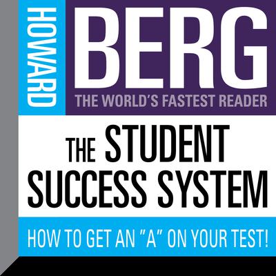 The Student Success System: How to Get an A on Your Test! Audiobook, by Howard Stephen Berg
