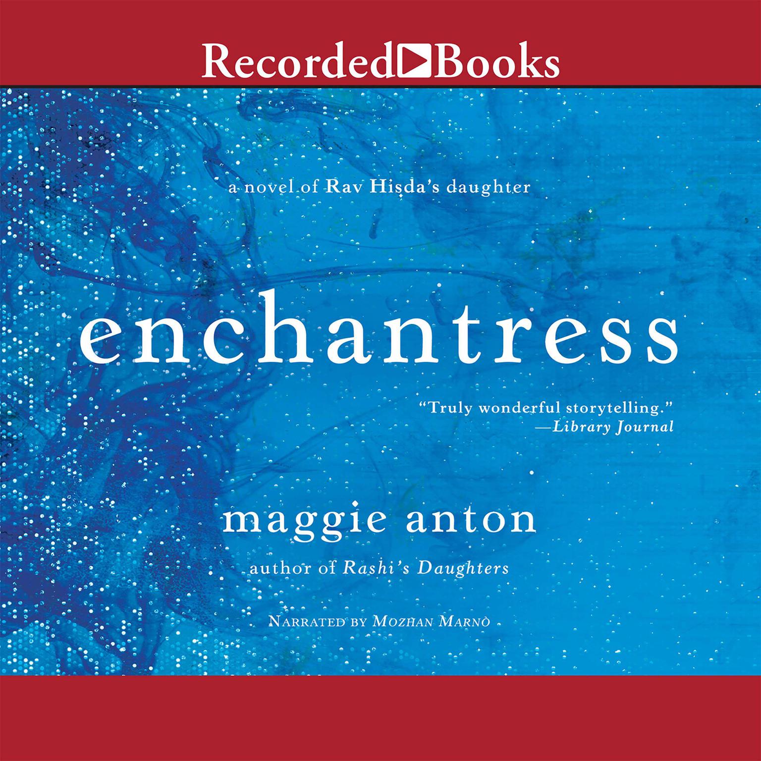 Enchantress: A Novel of Rav Hisdas Daughter Audiobook, by Maggie Anton