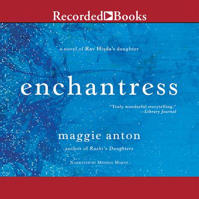 Enchantress: A Novel of Rav Hisdas Daughter Audiobook, by Maggie Anton