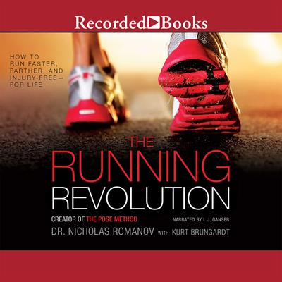 The Running Revolution: How to Run Faster, Farther, and Injury-Freefor Life Audiobook, by Nicholas Romanov