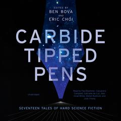 Carbide Tipped Pens: Seventeen Tales of Hard Science Fiction Audiobook, by Ben Bova