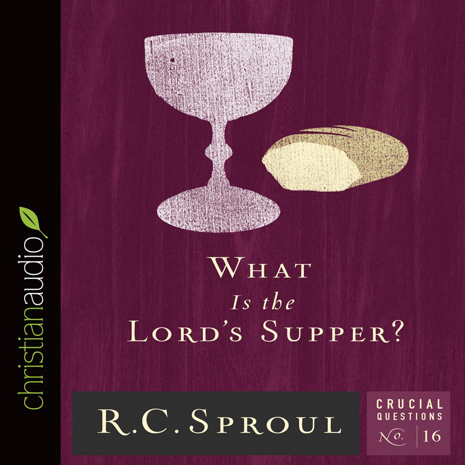 What Is the Lords Supper? Audiobook, by R. C. Sproul