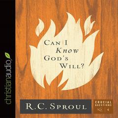 Can I Know God's Will? Audiobook, by R. C. Sproul