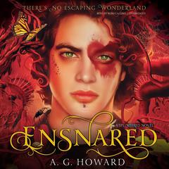 Ensnared: A Novel Audiobook, by A. G. Howard