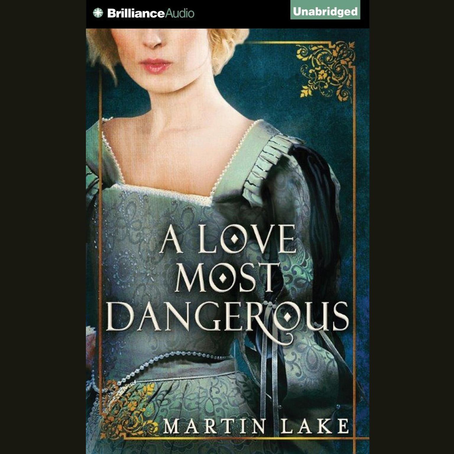 A Love Most Dangerous Audiobook, by Martin Lake
