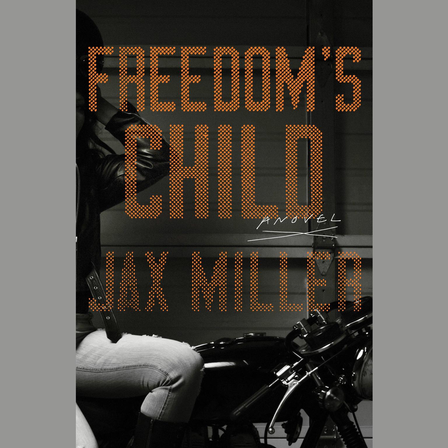 Freedoms Child: A Novel Audiobook, by Jax Miller