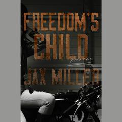 Freedom's Child: A Novel Audiobook, by Jax Miller