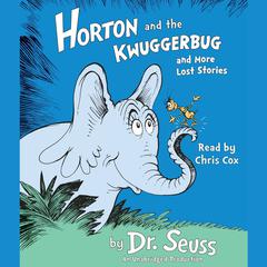 Horton and the Kwuggerbug and more Lost Stories Audiobook, by Seuss