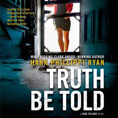 Truth Be Told: A Jane Ryland Novel Audiobook, by Hank Phillippi Ryan