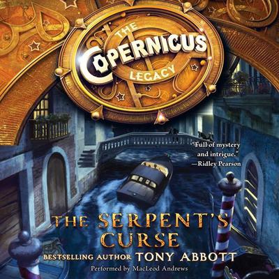 The Copernicus Legacy: The Serpent's Curse Audiobook, by Tony Abbott