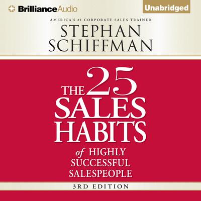 The 25 Sales Habits of Highly Successful Salespeople Audiobook, by Stephan Schiffman