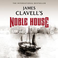 Noble House: The Epic Novel of Modern Hong Kong Audiobook, by James Clavell