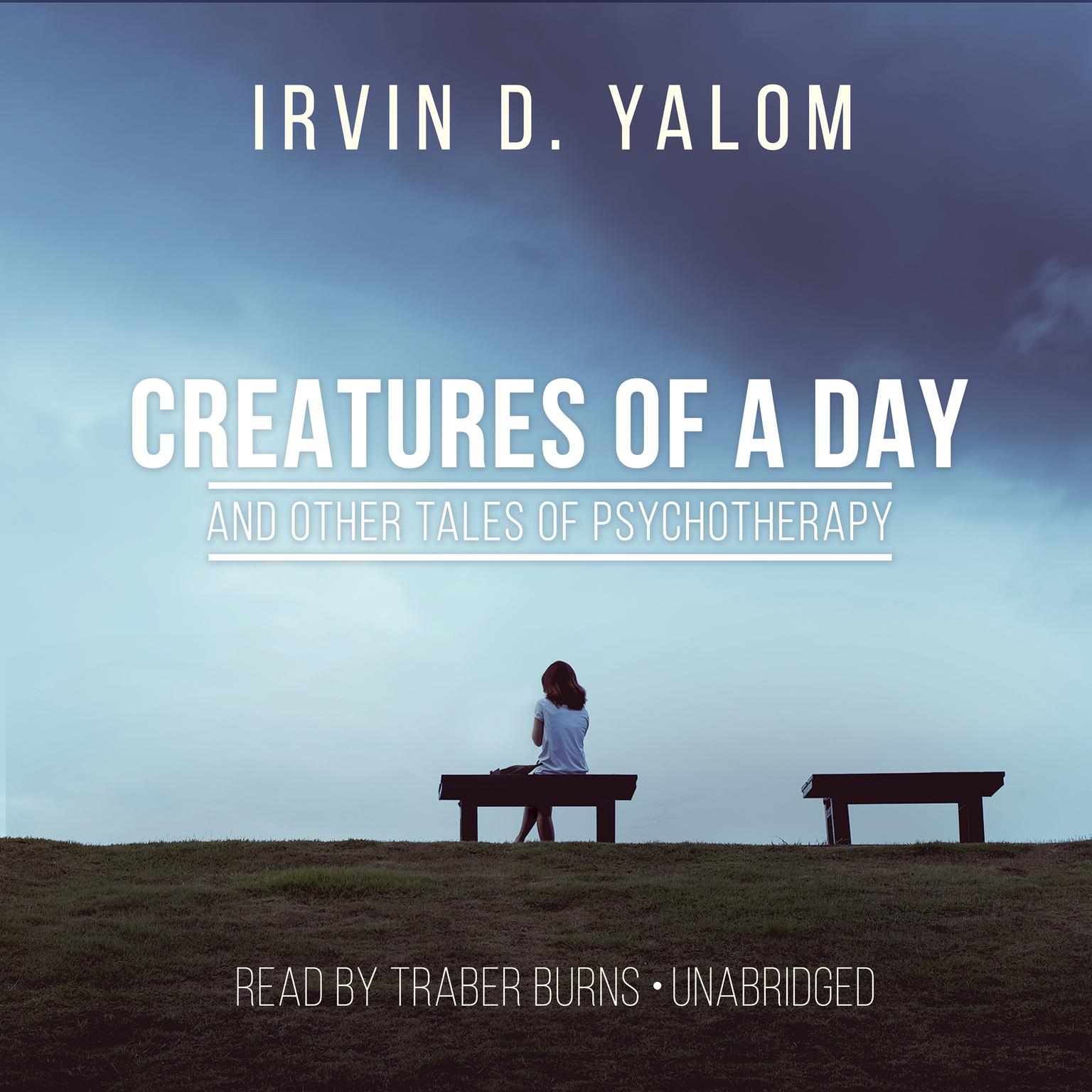 Creatures of a Day, and Other Tales of Psychotherapy Audiobook, by Irvin D. Yalom