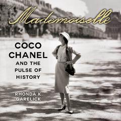 Mademoiselle: Coco Chanel and the Pulse of History Audiobook, by Rhonda Garelick