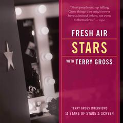 Fresh Air: Stars: Terry Gross Interviews 11 Stars of Stage and Screen Audiobook, by Terry Gross