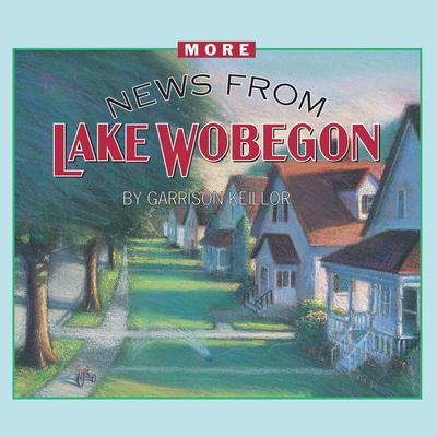 More News from Lake Wobegon Audiobook, by Garrison Keillor