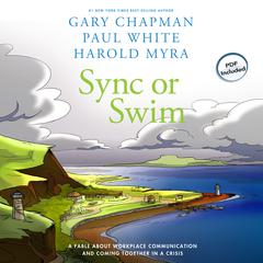 Sync or Swim: A Fable About Workplace Communication and Coming Together in a Crisis Audiobook, by Paul White