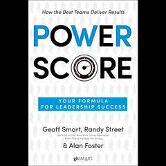 Power Score: Your Formula for Leadership Success Audiobook, by Geoff Smart