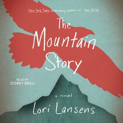 The Mountain Story Audiobook, by Lori Lansens